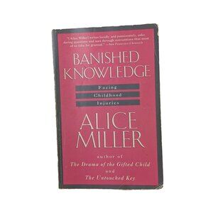 Banished Knowledge : Facing Childhood Injuries by Alice Miller (1991, Trade Pap…